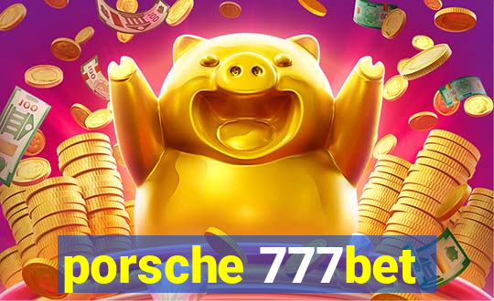 porsche 777bet